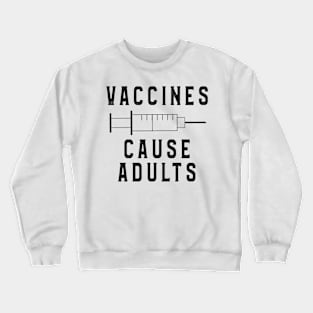 Vaccines Cause Adults T-Shirt Funny Pharmacy Crewneck Sweatshirt